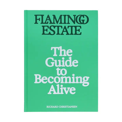 Flamingo Estate: The Guide to Being Alive